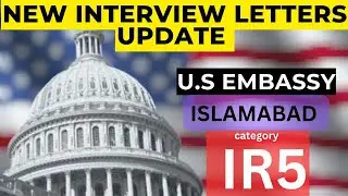 New Interview letters Update IR5 Category in US Embassy Islamabad | NVC Interview Schedule