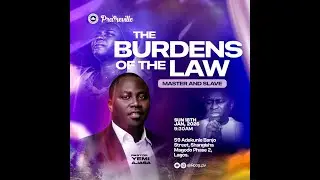 BURDENS OF THE LAW (MASTER AND SLAVE ) Part 1. by Pastor Yemi Ajasa || 18th JANUARY, 2026
