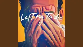 Left me to die