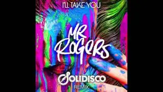 Mr. Rogers - I'll Take You (Solidisco Remix)