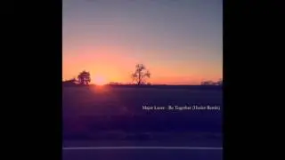 Major Lazer - Be Together (ft. Wild Belle)(Hasler Remix)