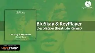 BluSkay & KeyPlayer - Desolation (Beatsole Remix)