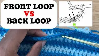 What Is The Difference Between The Front Loop and Back Loop In Crochet?