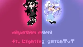 Daydream Meme || Remake || Ft. @Lighting_glitchTvT || Gacha Club || dior.