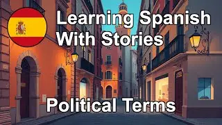 Political Terms | Learn Spanish with Stories