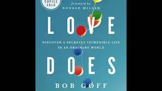 Book Summary by Holy Reads: Love Does by Bob Goff