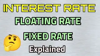 Interest Rate - Floating vs Fixed Explained