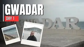 Gwadar Day 1 – What the Media Won't Show You, Fishermen Life & Beachside Food Adventures!