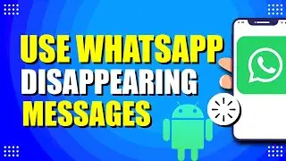Как быстро и легко использовать функцию исчезающих сообщений в WhatsApp