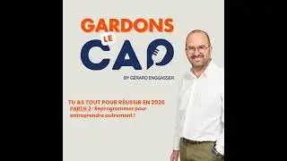 Gardons le Cap #19 - Tu as tout pour r&eacute;ussir en 2026 - Partie 2