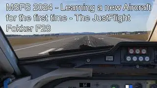 MSFS 2024 - Learning a new Aircraft for the first time - The JustFlight Fokker F28