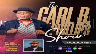 The Carl B. Phillips Show EP68 with guest Jason Clayborn