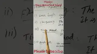 Wave Motion and Sound: types of waves, Terms related to waves- wave length, frequency, time period