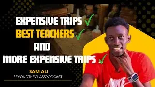 I Went To THE BEST PRIMARY SCHOOL IN KENYA..The Story Of Sam Ali.... #BeyondTheClassPodcast Ep19