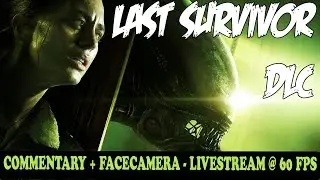 Alien Isolation LAST SURVIVOR DLC Walkthrough Gameplay