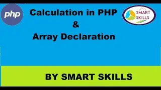 Calculations and Array Declaration in PHP BY SMART SKILLS