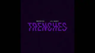 Monica x Lil Baby - Trenches (slowed)
