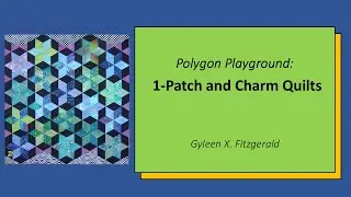 Polygon Playground: 1-Patch and Charm Quilts