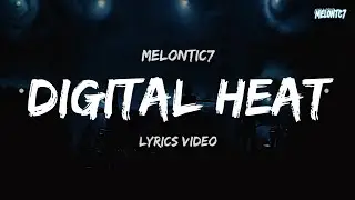 Digital Heat &ndash; Melontic7 (Lyrics Video)