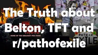 The Truth about Belton, TFT and r/pathofexile
