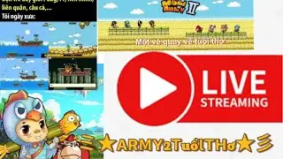 Army2 Tuổi thơ  đang ph&aacute;t trực tiếp!
