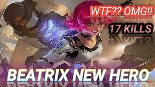 BEATRIX NEW HERO OVER POWER FULL DAMAGE 17 KILLS