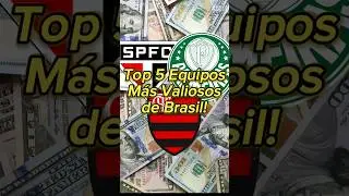 Top 5 Equipos M&aacute;s Valiosos de Brasil! 😱