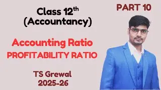 PART 10 I ACCOUNTING RATIOS I CLASS 12TH I PROFITABILITY RATIOS I 2025 26 I TS GREWAL