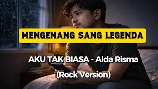 AKU TAK BIASA - Alda Risma (Rock Version) | Mengenang Sang Legenda