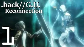 .Hack//G.U. Vol.4//Reconnection - Gameplay Walkthrough Part 1