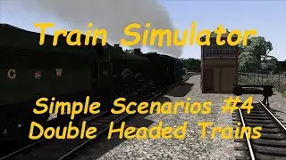 Train Simulator Simple Scenarios #4 Double Headed Trains