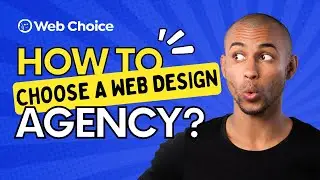How to Choose a Web Design Agency | Choosing a Web Design Agency | Web Choice UK