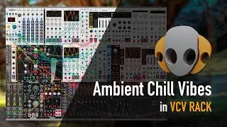 Ambient Chill Vibes in VCV Rack ☀️🌈