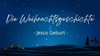 Die Weihnachtsgeschichte - Jesus Geburt - Weihnachten