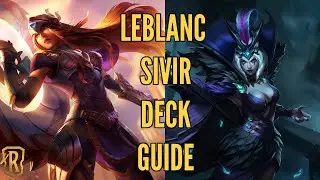 Sivir LeBlanc Deck Guide | Legends of Runeterra