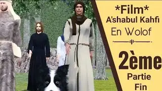 Film Ashabul'Kahfi : En Wolof/ Partie 2 / Fin