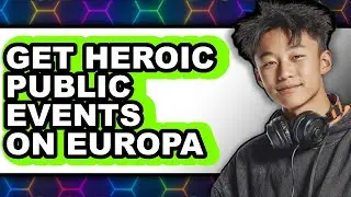 How to Get Heroic Public Events on Europa (Full Guide)