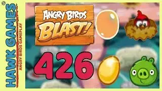 Angry Birds Blast Level 426 Extreme - 3 Stars Walkthrough, No Boosters