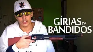 GÍRIAS DE BANDIDOS