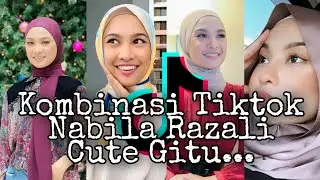 Kombinasi Tiktok Nabila Razali |Cute Gituuuu