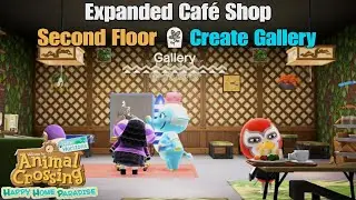 Animal Crossing NH Happy Home Paradise &mdash; расширенный магазин в кафе на втором этаже и создание галереи!