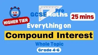 EVERYTHING COMPOUND INTEREST in 25 minutes! | GCSE Maths Pro