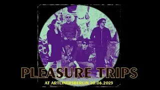 Pleasure Trips live at Artliners Berlin 20.06.2025