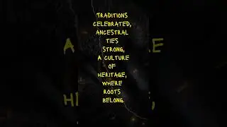 #Traditions #celebrated, #ancestral ties #strong,A culture of heritage, where roots belong.