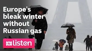 Europe&rsquo;s bleak winter without Russian gas | ABC News Daily Podcast