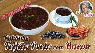 Receita de CALDINHO DE FEIJÃO PRETO COM BACON da Doceminina. O mais gostoso!!!!!