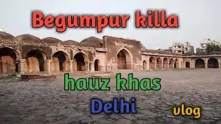 Begumpur killa vlog# Delhi hauz khas# vlog