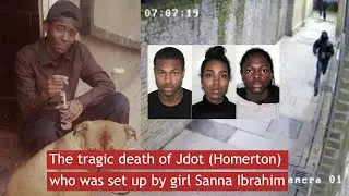 the tragic death of jeremie malenge (JDot)  Homerton  who was set up by a girl