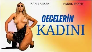 Gecelerin Kadını T&uuml;rk Filmi | FULL | Banu Alkan | Faruk Peker