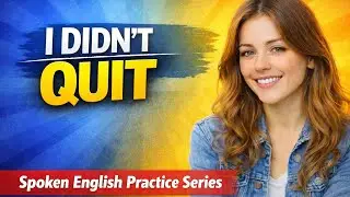 I Didn’t Quit Even After Many Problems | Self Improvement Challenge|Spoken English Practice series||